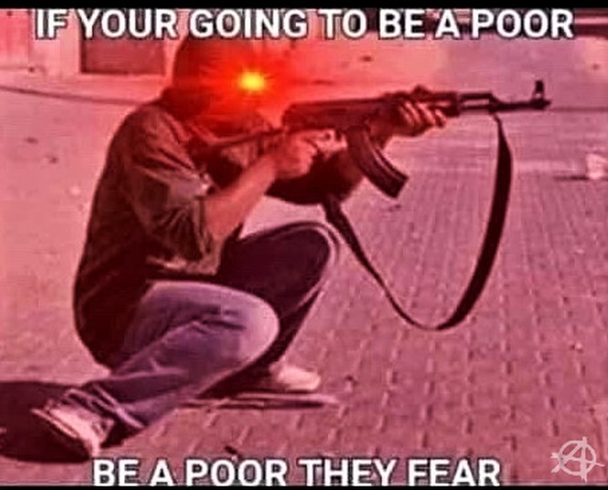 if you're going to be a poor, be a poor they fear