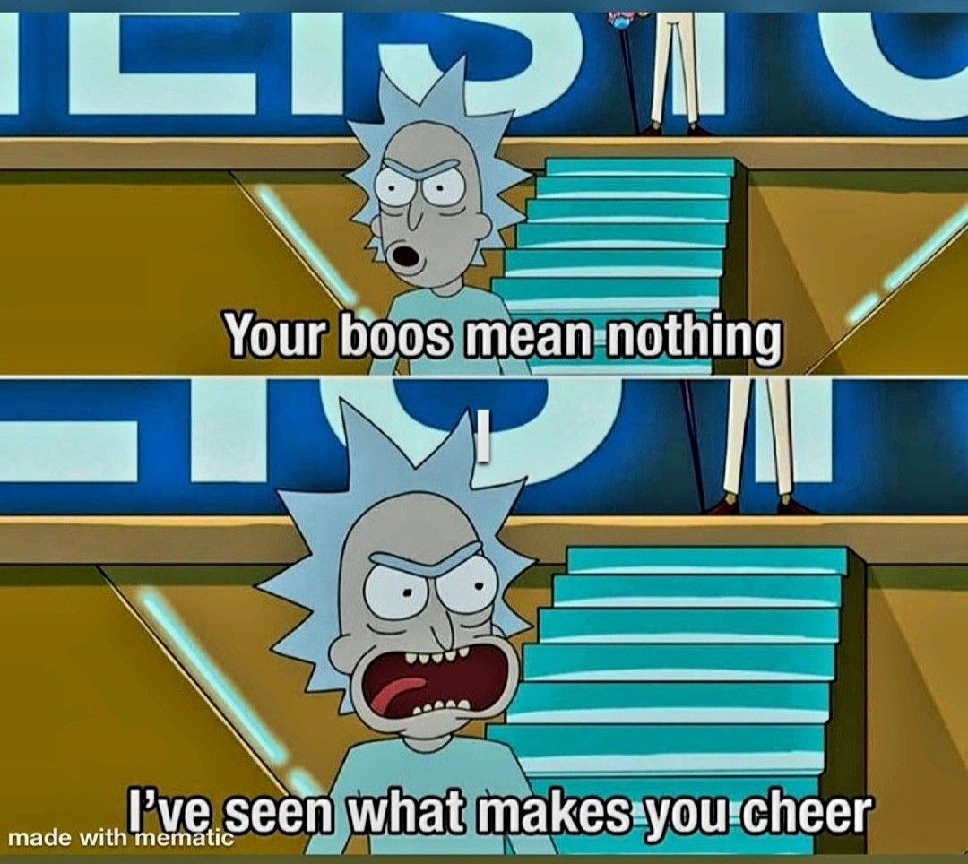 Your boos mean nothing, I've seen what makes you cheer